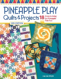 Cover Pineapple Play Quilts & Projects, 2nd Edition