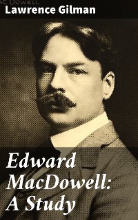 Cover Edward MacDowell: A Study