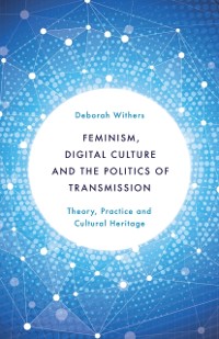 Cover Feminism, Digital Culture and the Politics of Transmission