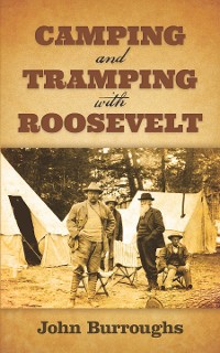 Cover Camping and Tramping with Roosevelt