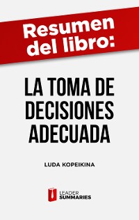 Cover Resumen del libro "La toma de decisiones adecuada" de Luda Kopeikina