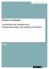 Cover Architektur der Subjektivität. Subjekterkenntnis und Subjektverständnis