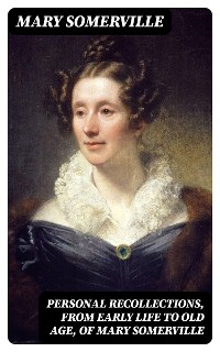 Cover Personal Recollections, from Early Life to Old Age, of Mary Somerville