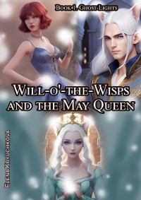 Cover Will-o'-the-Wisps and the May Queen. Book 1. Ghost Lights