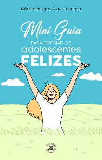 Cover Mini Guia para tornar os adolescentes felizes