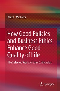Cover How Good Policies and Business Ethics Enhance Good Quality of Life