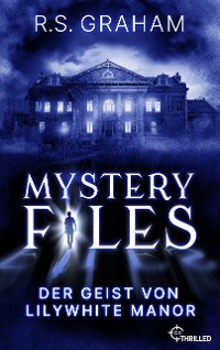 Cover Mystery Files - Der Geist von Lilywhite Manor