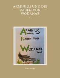 Cover Arminius und die Raben von Wodanaz