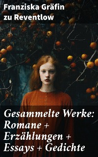 Cover Gesammelte Werke: Romane + Erzählungen + Essays + Gedichte