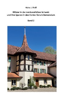 Cover Klöster in der nordwestlichen Schweiz und ihre Spuren in den Fontes Rerum Bernensium