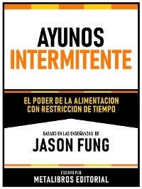 Cover Ayuno Intermitente - Basado En Las Enseñanzas De Jason Fung
