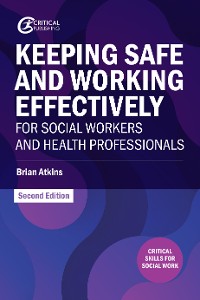 Cover Keeping Safe and Working Effectively For Social Workers and Health Professionals