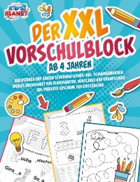 Cover Der XXL-Vorschulblock ab 4 Jahren: Buchstaben und Zahlen schreiben lernen inkl. Schwungübungen. Ideales Übungsheft für Kindergarten, Vorschule und Grundschule - Das perfekte Geschenk zur Einschulung