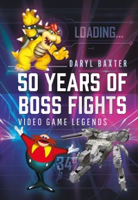 Cover 50 Years of Boss Fights : Video Game Legends