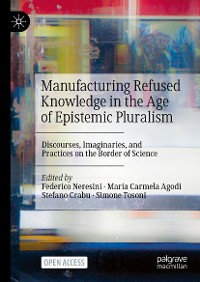 Cover Manufacturing Refused Knowledge in the Age of Epistemic Pluralism
