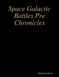 Cover Space Galactic Battles Pre Chronicles