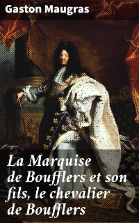 Cover La Marquise de Boufflers et son fils, le chevalier de Boufflers