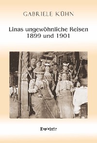 Cover Linas ungewöhnliche Reisen 1899 und 1901
