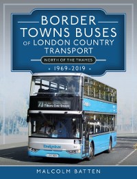 Cover Border Towns Buses of London Country Transport (North of the Thames) 1969-2019
