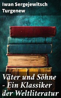 Cover Väter und Söhne - Ein Klassiker der Weltliteratur