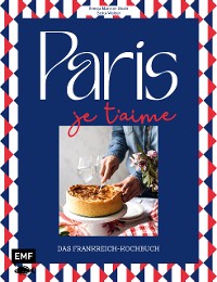 Cover Paris – Je t'aime – Das Frankreich-Kochbuch