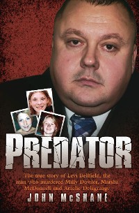 Cover Predator - The true story of Levi Bellfield, the man who murdered Milly Dowler, Marsha McDonnell and Amelie Delagrange