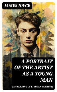 Cover A PORTRAIT OF THE ARTIST AS A YOUNG MAN (Awakening of Stephen Dedalus)