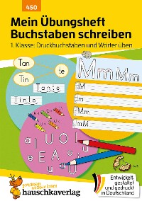 Cover Mein Übungsheft Buchstaben schreiben lernen 1. Klasse: Druckbuchstaben und Wörter üben