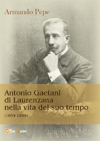 Cover Antonio Gaetani di Laurenzana nella vita del suo tempo (1854-1898)