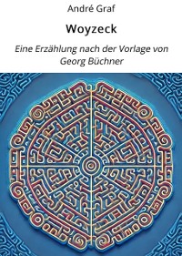 Cover Woyzeck: Eine Erzählung nach der Vorlage von Georg Büchner