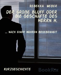 Cover Der große Bluff oder die Geschäfte des Herrn H.