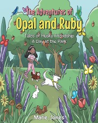 Cover The Adventures of Opal and Ruby: Tales of Husky Friendship A Day at the Park