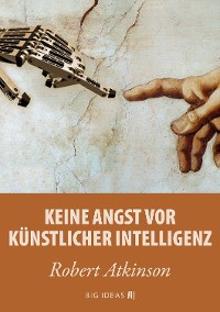 Cover Keine Angst vor künstlicher Intelligenz