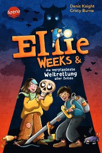 Cover Ellie Weeks & die verplanteste Weltrettung aller Zeiten