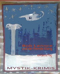 Cover Bob Lennce und der fremde Klang