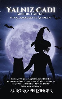 Cover Yalnız Cadı - Modern Cadı'nın Uygulamaları ve Ayinleri