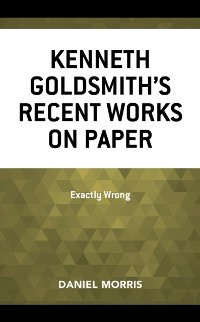 Cover Kenneth Goldsmith's Recent Works on Paper