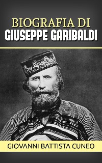 Cover Biografia di Giuseppe Garibaldi
