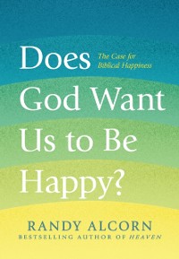 Cover Does God Want Us to Be Happy?