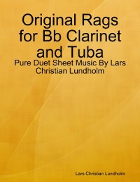 Cover Original Rags for Bb Clarinet and Tuba - Pure Duet Sheet Music By Lars Christian Lundholm