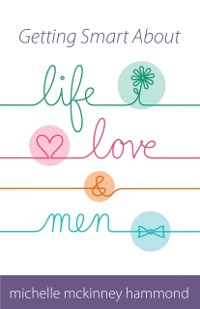 Cover Getting Smart About Life, Love, and Men