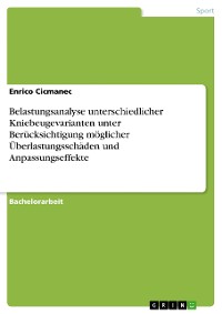 Cover Belastungsanalyse unterschiedlicher Kniebeugevarianten unter Berücksichtigung möglicher Überlastungsschäden und Anpassungseffekte