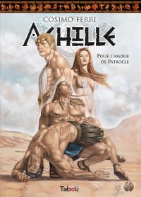 Cover Achille, Tome 2 : Pour l''amour de patrocle