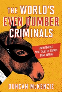 Cover World's Even Dumber Criminals
