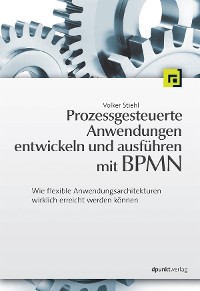 Cover Prozessgesteuerte Anwendungen entwickeln und ausführen mit BPMN