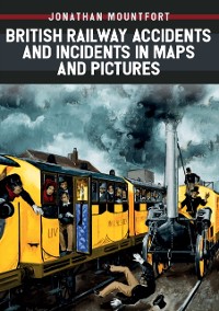 Cover British Railway Accidents and Incidents in Maps and Pictures