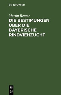 Cover Die Bestimungen über die bayerische Rindviehzucht