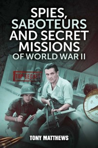 Cover Spies, Saboteurs and Secret Missions of World War II