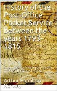 Cover History of the Post-Office Packet Service between the years 1793-1815 / Compiled from Records, Chiefly Official