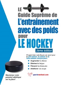 Cover Le guide supreme de l'entrainement avec des poids pour le hockey